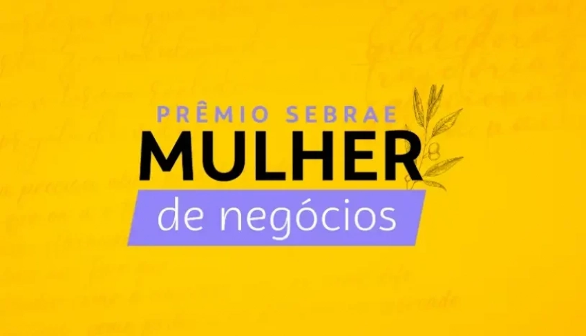 inscricoes-para-o-premio-sebrae-mulher-de-negocios-encerram-neste-sabado