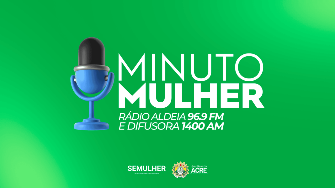 governo-do-acre-institui-programa-de-radio-minuto-mulher-para-prevenir-violencia-e-conscientizar-a-sociedade