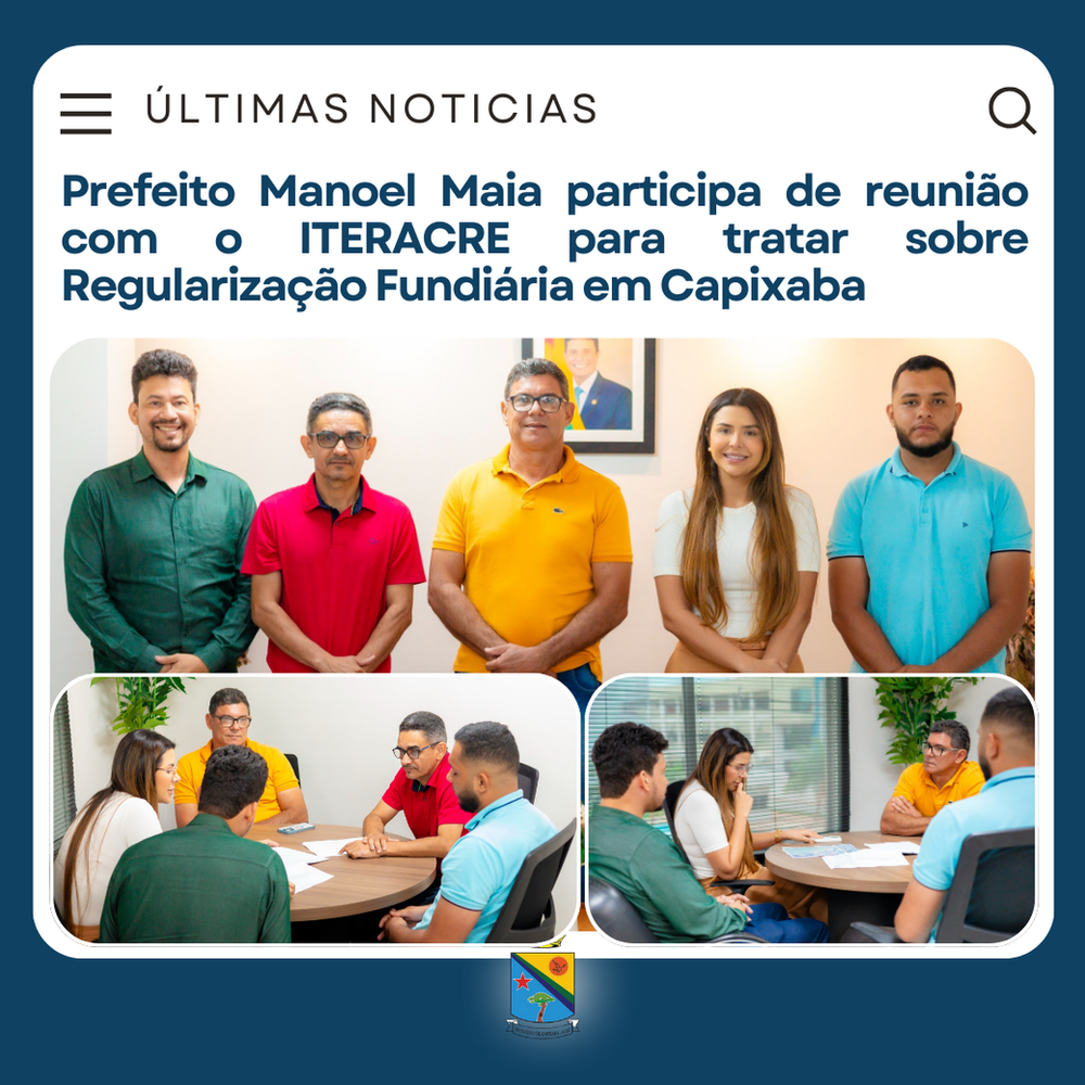 Prefeito Manoel Maia participa de reunião com o ITERACRE para tratar sobre Regularização Fundiária em Capixaba | Cidade AC News – Notícias do Acre