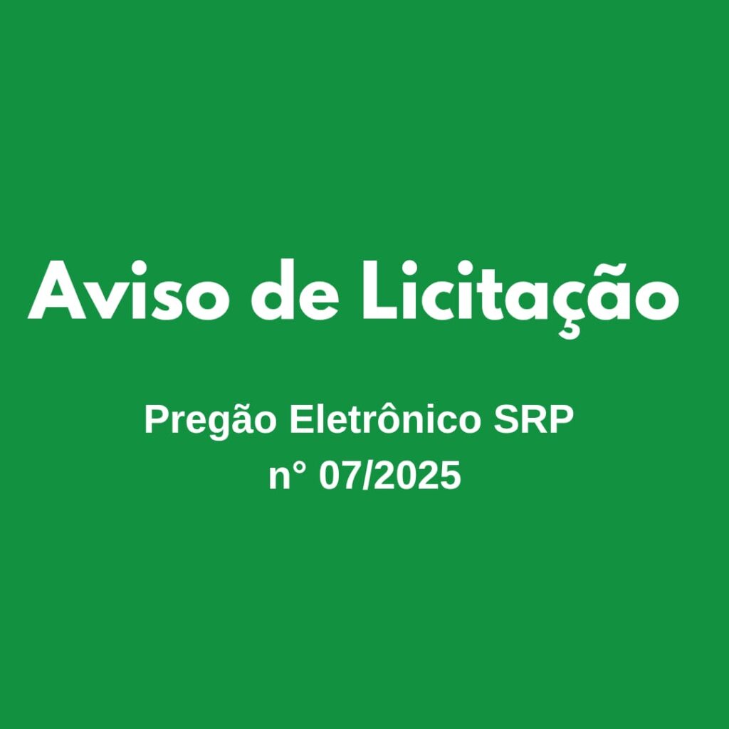 aviso-de-licitacao-pregao-eletronico-srp-no-07/2025