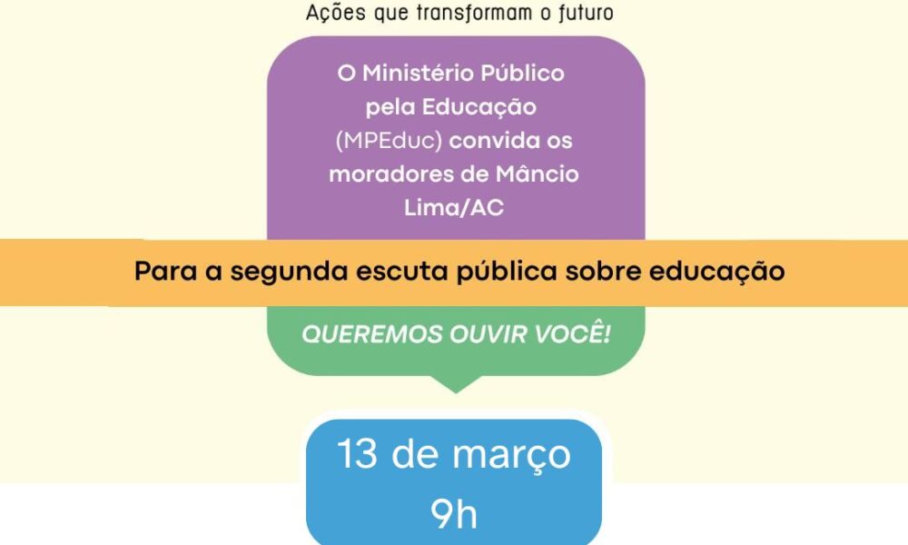 mpeduc:-segunda-escuta-publica-apresentara-resultados-alcancados-pelo-projeto-em-mancio-lima-(ac)-no-dia-13-de-marco