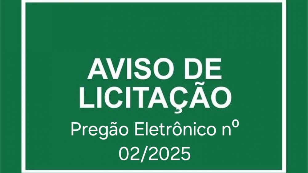 aviso-de-licitacao-pregao-eletronico-n⁰-02/2025