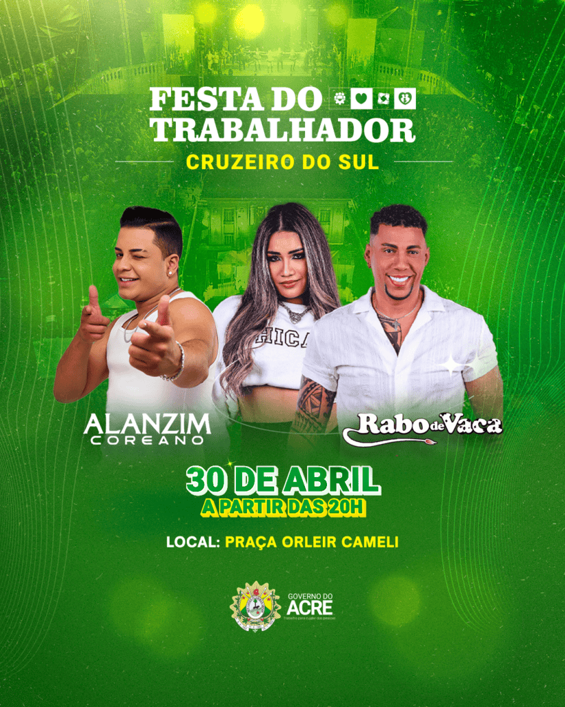 Governo confirma shows para a Festa do Trabalhador em Rio Branco e Cruzeiro do Sul | Cidade AC News – Notícias do Acre