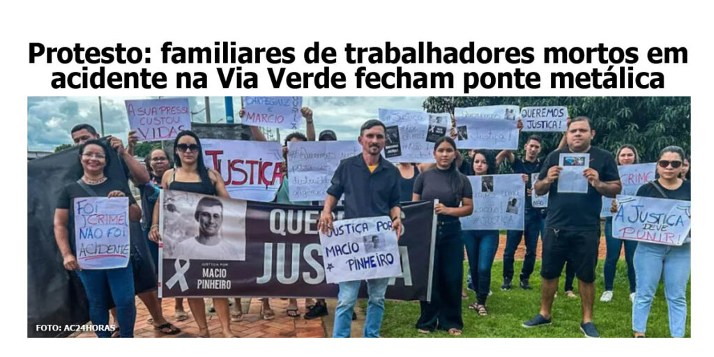 protesto:-familiares-de-trabalhadores-mortos-em-acidente-na-via-verde-fecham-ponte-metalica