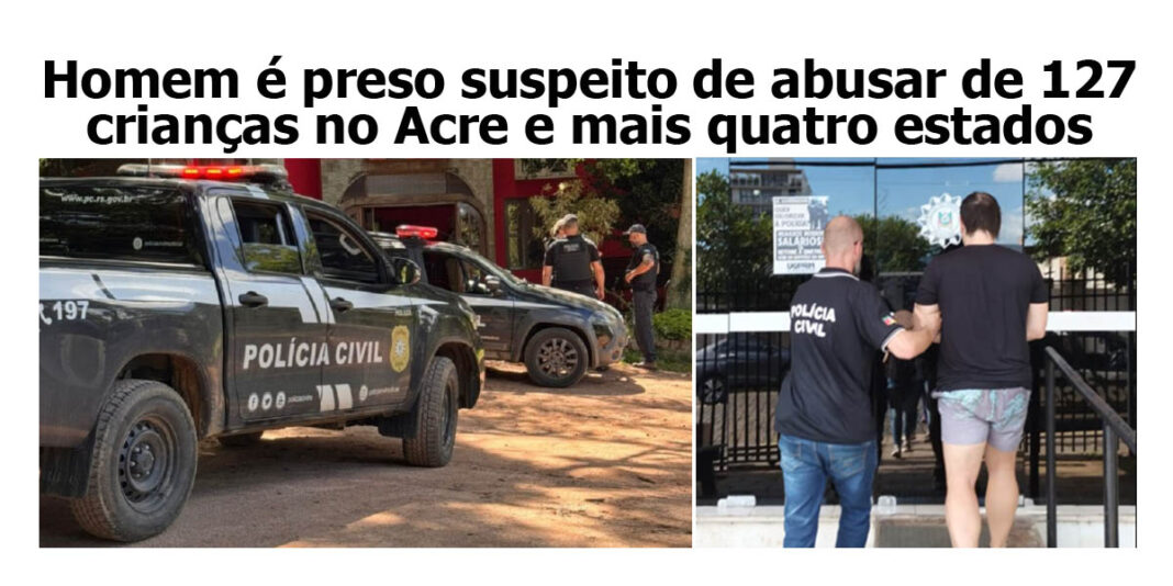 homem-e-preso-suspeito-de-abusar-de-127-criancas-no-acre-e-mais-quatro-estados