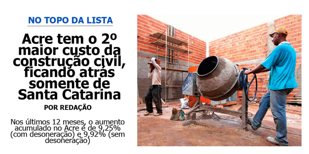 acre-tem-o-2o-maior-custo-da-construcao-civil,-ficando-atras-somente-de-santa-catarina