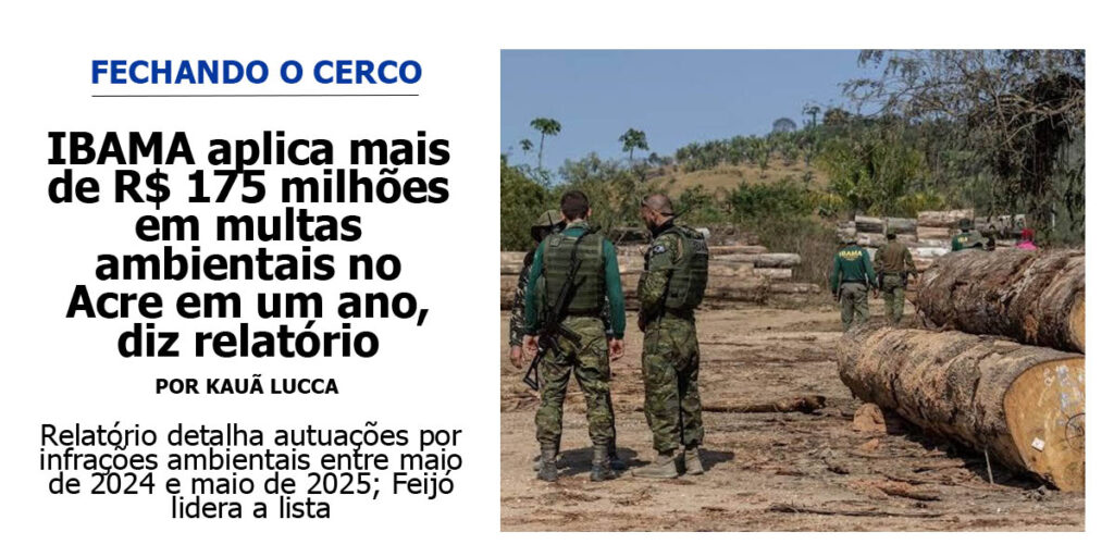 ibama-aplica-mais-de-r$-175-milhoes-em-multas-ambientais-no-acre-em-um-ano,-diz-relatorio