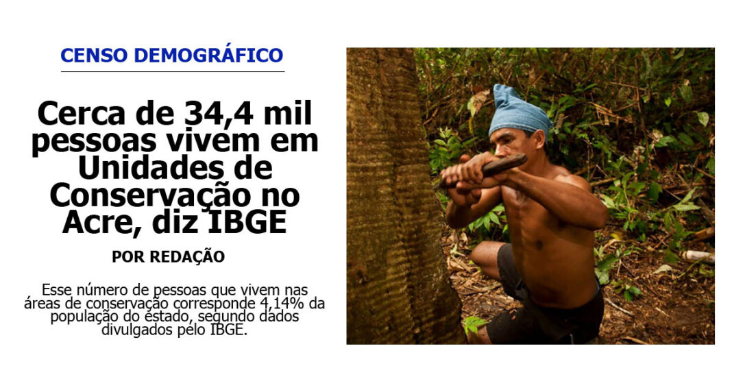 cerca-de-34,4-mil-pessoas-vivem-em-unidades-de-conservacao-no-acre,-diz-ibge