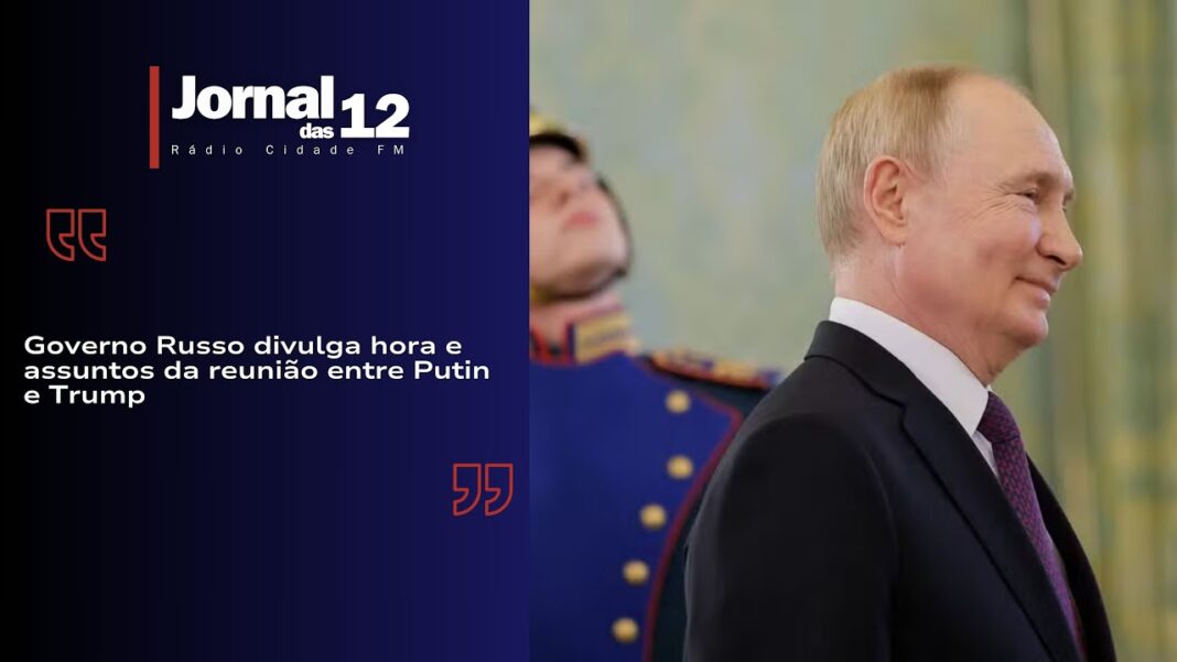 Jornal das 12 | Governo Russo divulga hora e assuntos da reunião entre Putin e Trum