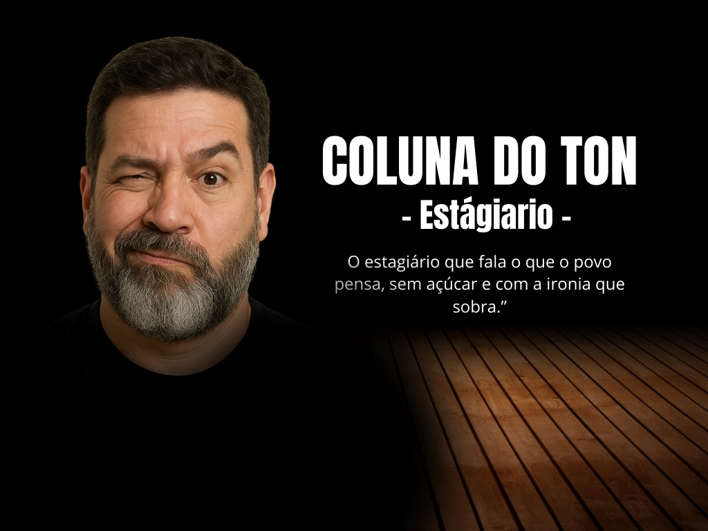 Coluna do Ton Estagiário – opinião irônica e popular sobre política no Acre.