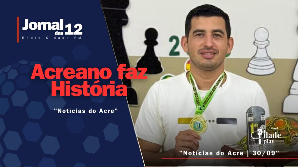 Jornal das 12 | Principais destaques de 30/09/2025 | Cidade AC News – Notícias do Acre