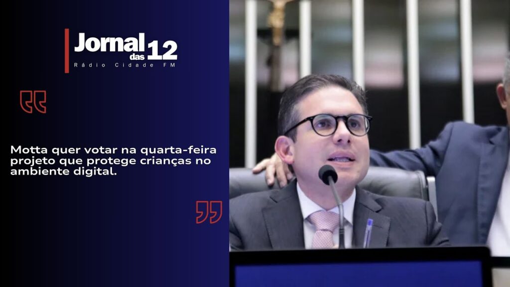Motta defende votação que protege crianças no ambiente digital | 19 de ago. de 2025 | Cidade AC News – Notícias do Acre
