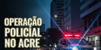 Operação policial no Acre mobiliza forças de segurança em Rio Branco