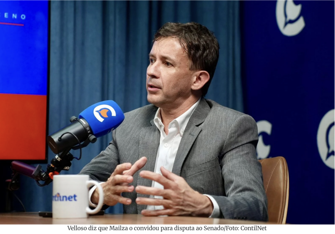 Velloso diz que Mailza o convidou para disputa ao Senado/Foto: ContilNet